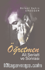 Öğretmen <br /> Ali Şeriati ve Sonrası