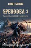 Sperodea 3 / Taş Mezarın Ebedi Sakinleri