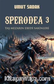 Sperodea 3 / Taş Mezarın Ebedi Sakinleri