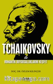 Tchaikovsky ile Romantik Duygusallıklarını Keşfet