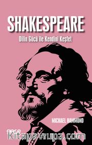 Shakespeare Dilin Gücü ile Kendini Keşfet