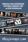 Osmanlı’dan Günümüze Reform Hareketleri ve Dini Kurumlar