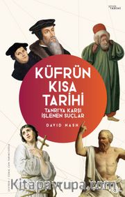 Küfrün Kısa Tarihi <br /> Tanrı’ya Karşı İşlenen Suçlar