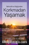 Belirsizlik ve Değişimden Korkmadan Yaşamak