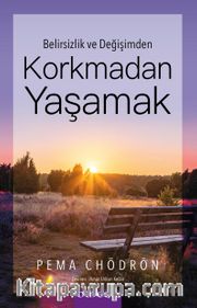 Belirsizlik ve Değişimden Korkmadan Yaşamak