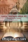 Yargıç Brifinge Gider Mi? & Hukuk Siyaseti Yazıları