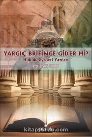Yargıç Brifinge Gider Mi? <br /> Hukuk Siyaseti Yazıları