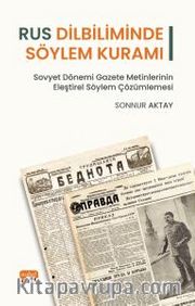 Rus Dilbiliminde Söylem Kuramı <br /> Sovyet Dönemi Gazete Metinlerinin Eleştirel Söylem Çözümlemesi