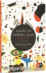 Sanat ve Görsel Algı <br /> Yaratıcı Gözün Psikolojisi