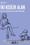 İki Kişilik Alan & Çocuk Psikanalizi Deneyimleri