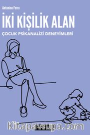 İki Kişilik Alan <br /> Çocuk Psikanalizi Deneyimleri