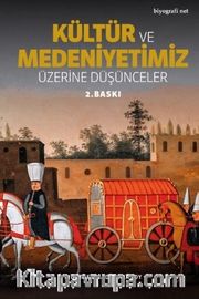 Kültür ve Medeniyetimiz Üzerine Düşünceler