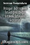 Rüzgar Götürmek İstediğini Değil Gitmek İsteyeni Götürür