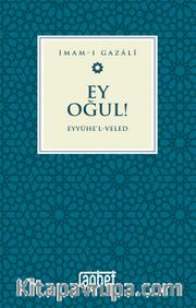 Ey Oğul <br /> Eyyühel Veled