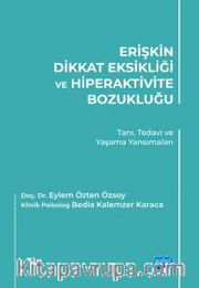 Erişkin Dikkat Eksikliği ve Hiperaktivite Bozukluğu <br /> Tanı, Tedavi ve Yaşama Yansımaları
