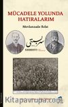 Mücadele Yolunda Hatıralarım 