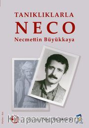 Tanıklıklarla Neco - Necmettin Büyükkaya