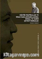 Kültür Politikaları ve İnsan Hakları Bağlamında Doğal ve Tarihi Çevreyi Korumak