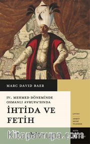 IV. Mehmet Döneminde Osmanlı Avrupa’sında İhtida Ve Fetih