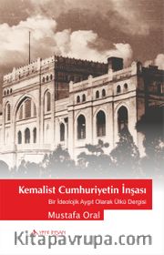Kemalist Cumhuriyetin İnşası <br /> Bir İdeolojik Aygıt Olarak Ülkü Dergisi