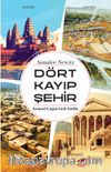 Dört Kayıp Şehir & Kentsel Çağın Gizli Tarihi
