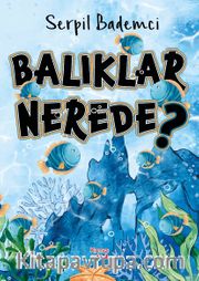 Balıklar Nerede?
