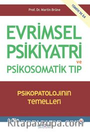 Evrimsel Psikiyatri ve Psikosomatik Tıp <br /> Psikopatolojinin Temelleri