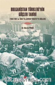 Bulgaristan Türkleri’nin Göçleri Tarihi <br /> 1950-1951 Ve 1989 Yıllarında Türkiye’ye Göçleri