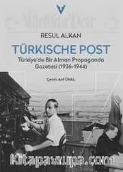 Türkische Post <br /> Türkiye'de Bir Alman Propaganda Gazetesi (1926-1944)