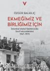 Ekmeğimiz ve Birliğimiz İçin & İstanbul Metal Sektöründe Sinif Mücadeleleri 1947-1970