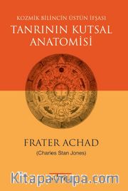 Kozmik Bilincin Üstün İfşası <br /> Tanrının Kutsal Anatomisi