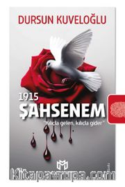 Şahsenem <br /> Kılıçla Gelen, Kılıçla Gider