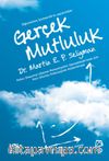 Gerçek Mutluluk & Kalıcı Doyuma Ulaşma Potansiyelini Gerçekleştirmek İçin Yeni Olumlu Psikolojinin Kullanılması