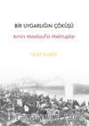Bir Uygarlığın Çöküşü & Amin Maalouf’a Mektuplar