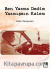 Ben Yazma Dedim Yazmışsın Kalem