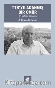 TTB’ye Adanmış Bir Ömür: Dr. Mahmut Ortakaya