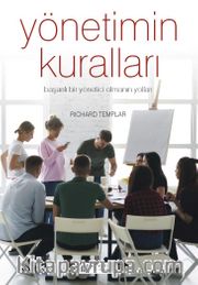Yönetimin Kuralları <br /> Başarılı Bir Yönetici Olmanın Yolları