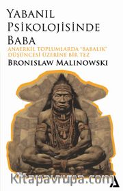 Yabanıl Psikolojisinde Baba / Anaerkil Toplumlardaki “Babalık” 