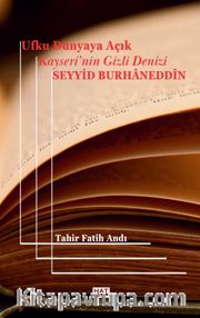 Ufku Dünyaya Açık Kayseri'nin Gizli Denizi Seyyid Burhaneddîn