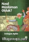 Nasıl Müslüman Olduk?
