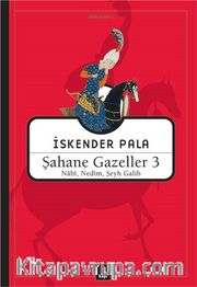 Şahane Gazeller 3 / Nabi, Nedim,Şeyh Galib