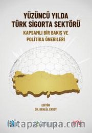 Yüzüncü Yılda Türk Sigorta Sektörü <br /> Kapsamlı Bir Bakış ve Politika Önerileri