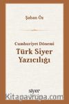 Cumhuriyet Dönemi Türk Siyer Yazıcılığı
