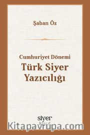 Cumhuriyet Dönemi Türk Siyer Yazıcılığı
