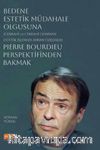 Bedene Estetik Müdahale Olgusuna (Cerrahi ve Cerrahi Olmayan Estetik İşlemler Ayrımı Özelinde) Pierre Bourdieu Perspektifinden Bakmak