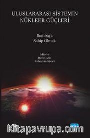 Uluslararası Sistemin Nükleer Güçleri <br /> Bombaya Sahip Olmak