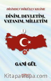 Dilimden Dökülen Kelime Dinim, Devletim, Vatanım, Milletim