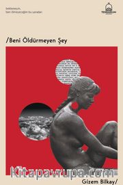 Beni Öldürmeyen Şey