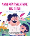 Annemin İşyerinde İlk Günü