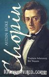 Chopin / Tuşlara Adanmış Bir Yaşam